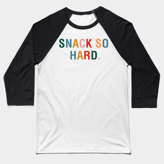 Snack So Hard Baseball T-Shirt by CityNoir